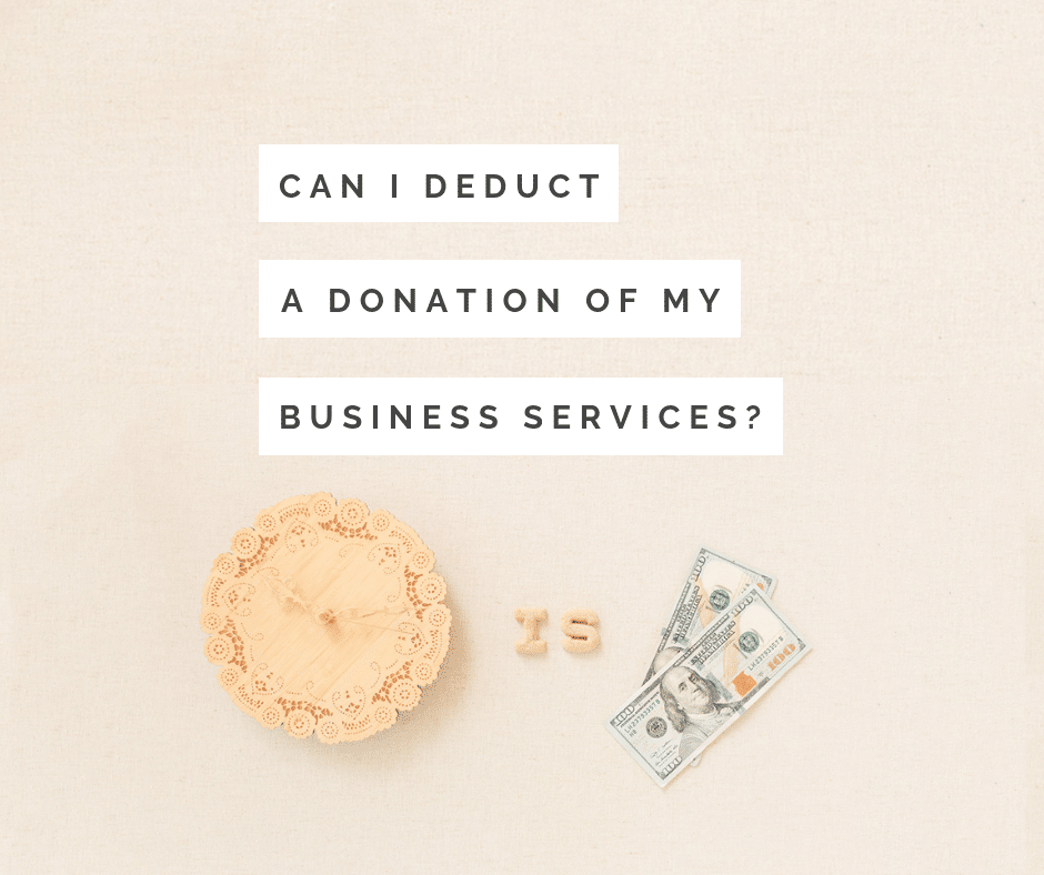 Can I deduct a donation of business services?