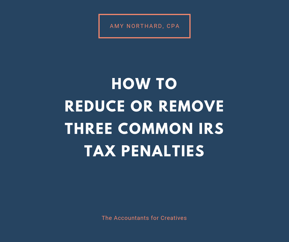 How to Reduce or Remove Three Common IRS Tax Penalties ...