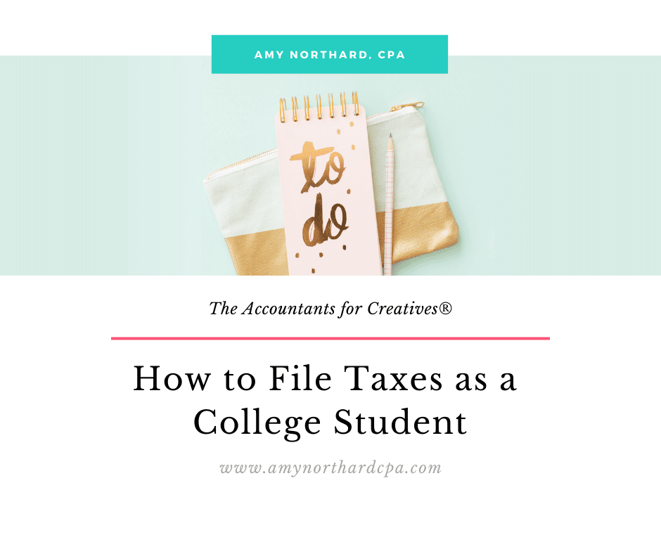 How To File Taxes As A College Student The Accountants For Creatives 