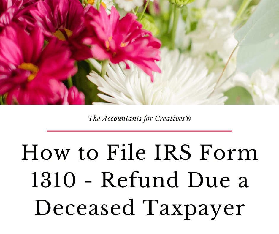 How To File IRS Form 1310 Refund Due A Deceased Taxpayer The 