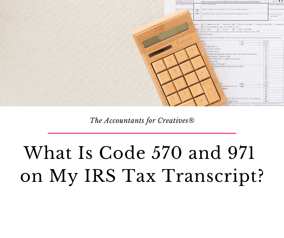 What Is Code 570 and 971 on My IRS Tax Transcript? The Accountants