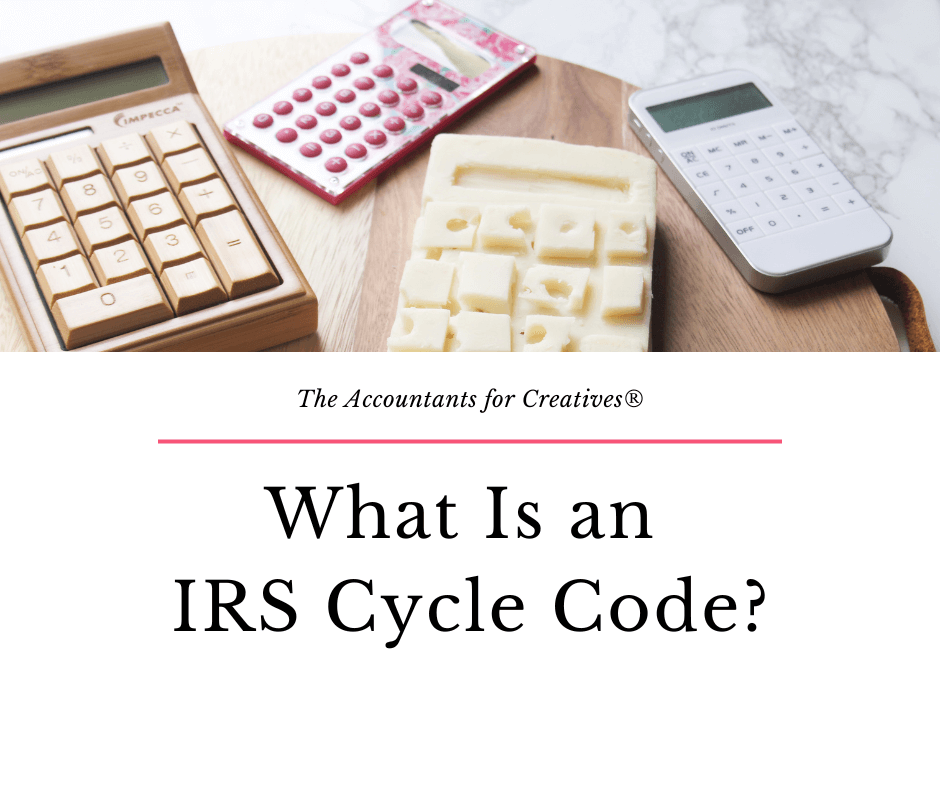 What Is an IRS Cycle Code? The Accountants for Creatives®